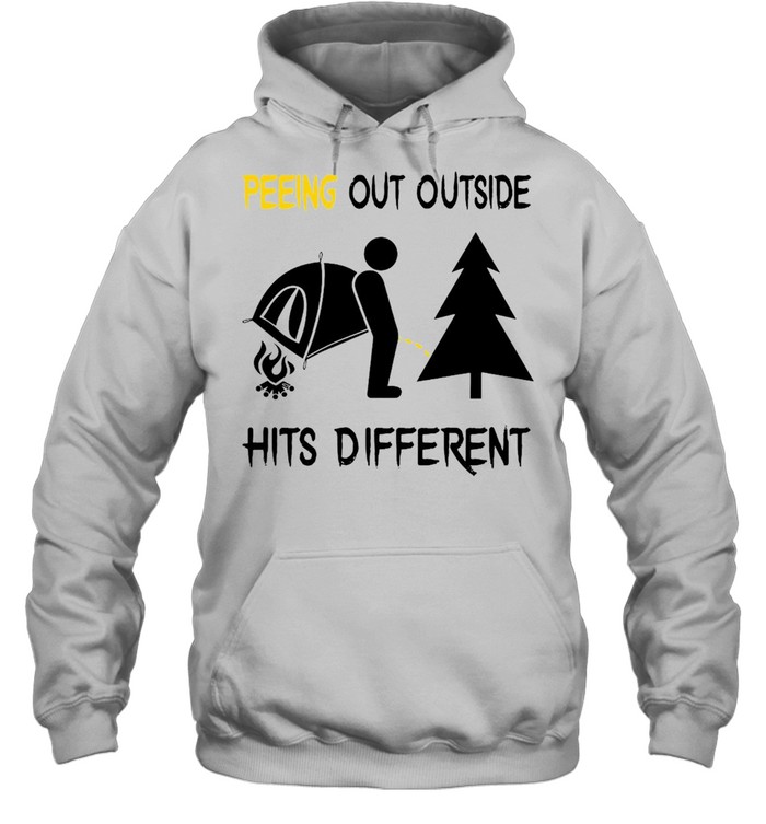 Camping Lover Peeing Out Outside Hits Different Hits Different T-shirt Unisex Hoodie