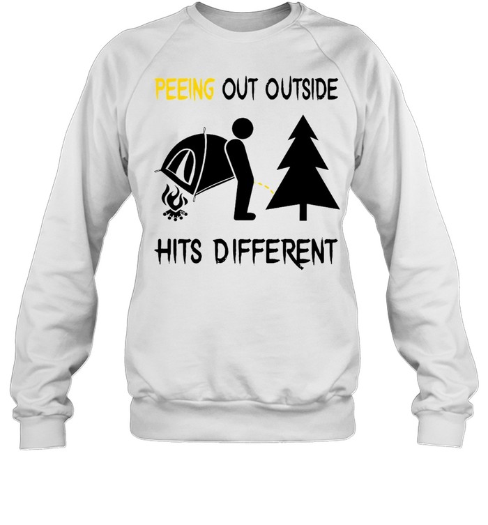Camping Lover Peeing Out Outside Hits Different Hits Different T-shirt Unisex Sweatshirt