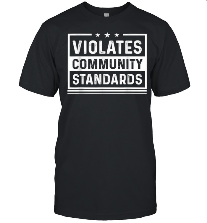 Violates community standards T- Classic Men's T-shirt Violates community standards T- Classic Men's T-shirt
