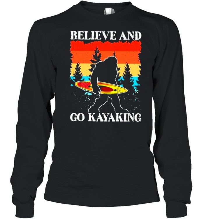 Bigfoot believe and go kayaking shirt Long Sleeved T-shirt