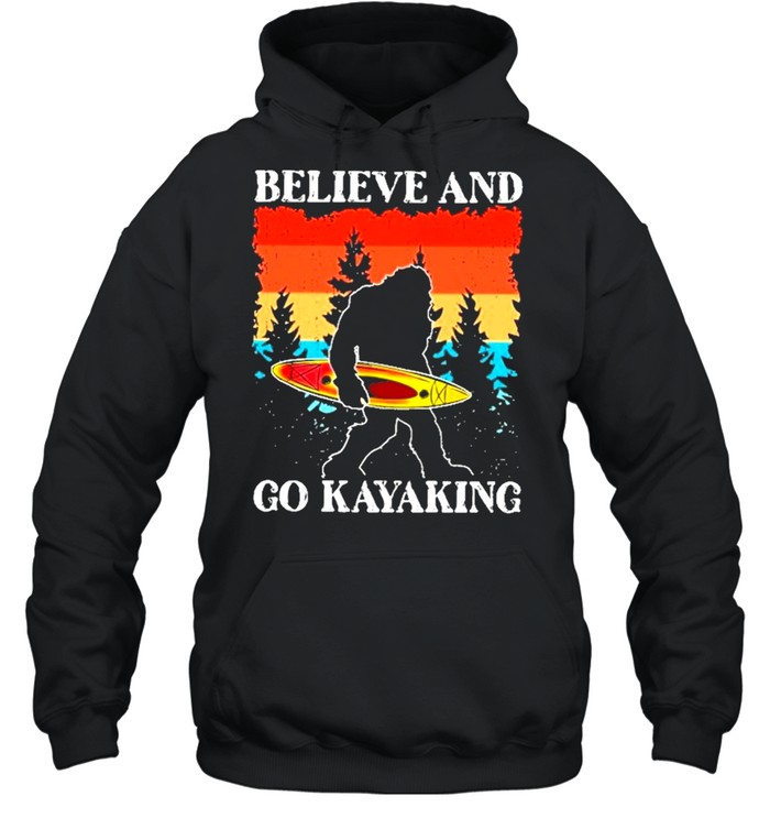 Bigfoot believe and go kayaking shirt Unisex Hoodie
