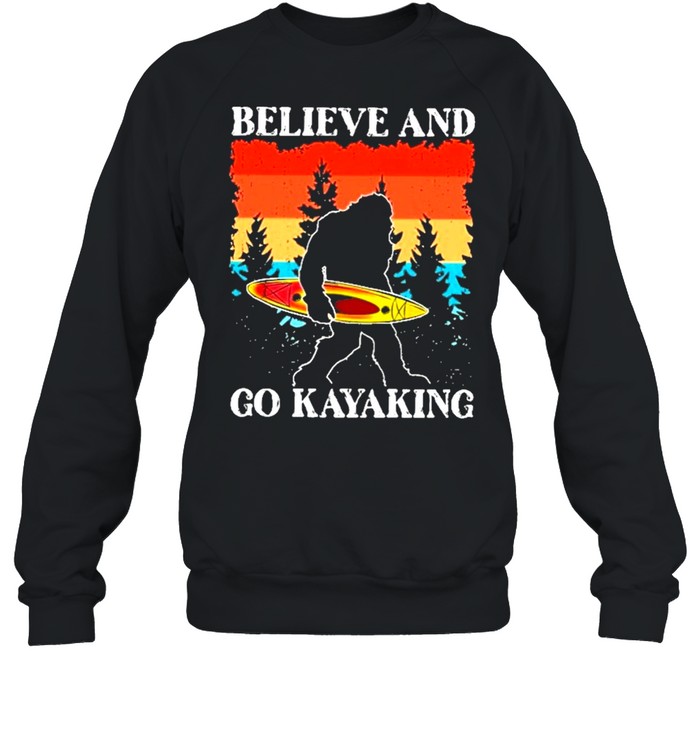 Bigfoot believe and go kayaking shirt Unisex Sweatshirt