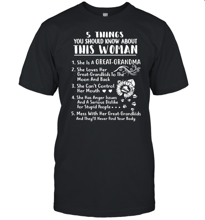 5 Things You Should Know About This Woman She Is A Great Grandma T-shirt
