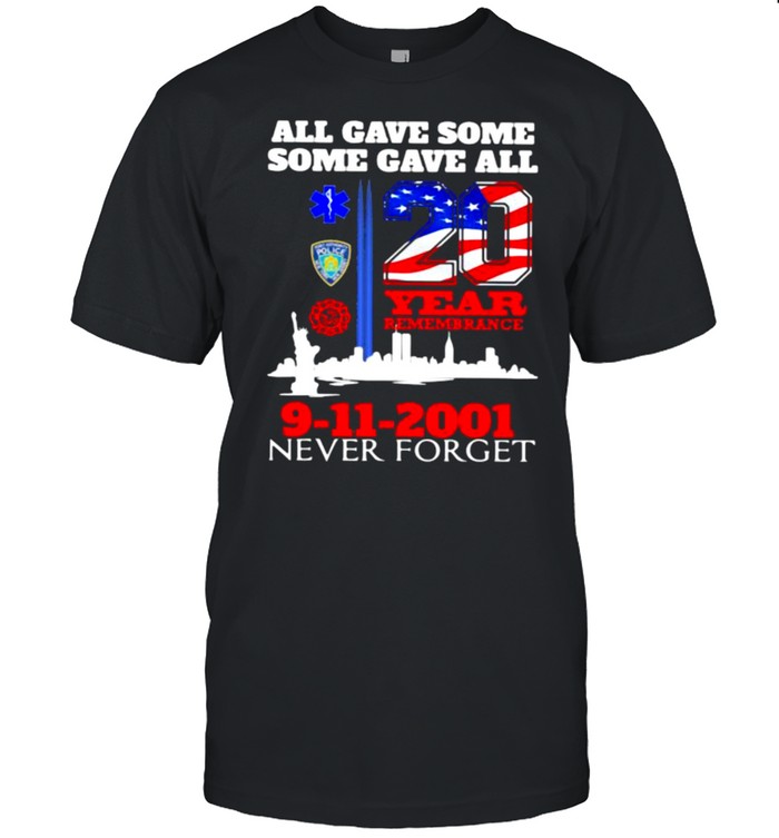 All Gave Some Some Gave All 9-11-2001 20th Anniversary 343 Firefighters American Flag Shirt