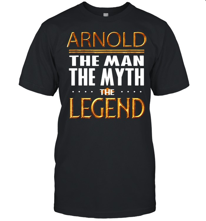 Arnold The Man The Myth The Legend T-shirt
