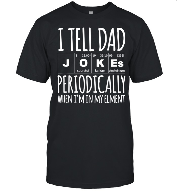 Daddy Shirt. I TELL DAD JOKES PERIODICALLY Fathers Day shirt