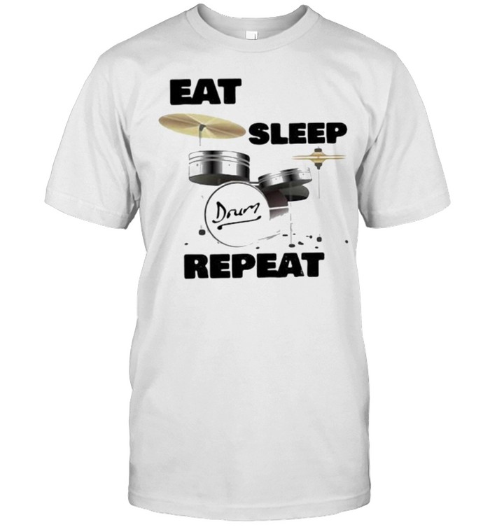 Eat Sleep Repeat Drum Shirt