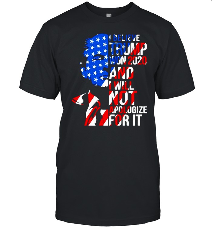 I believe Trump won 2020 and I will not apologize for it 4th of july shirt Classic Men's T-shirt