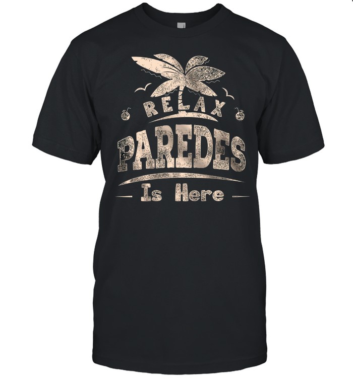Relax paredes is here shirt
