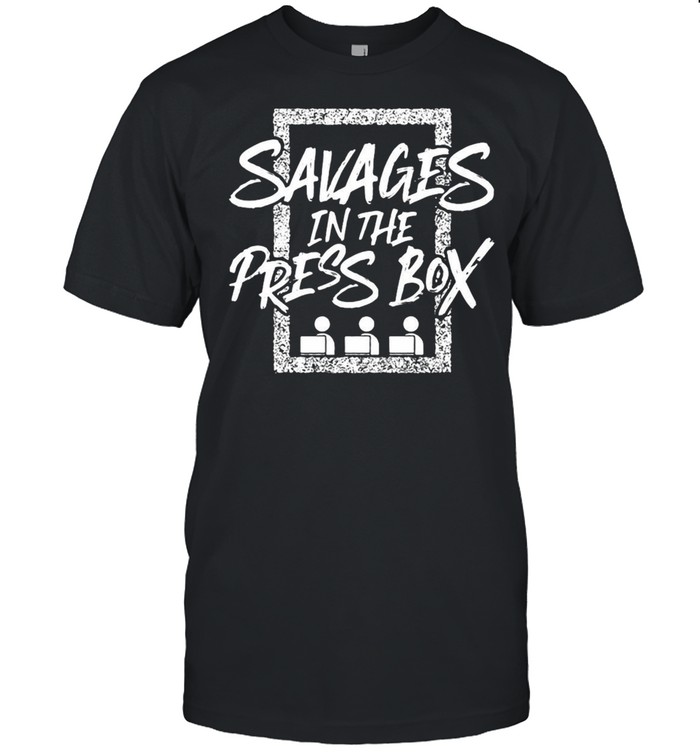 Savages In The Press Box T-shirt