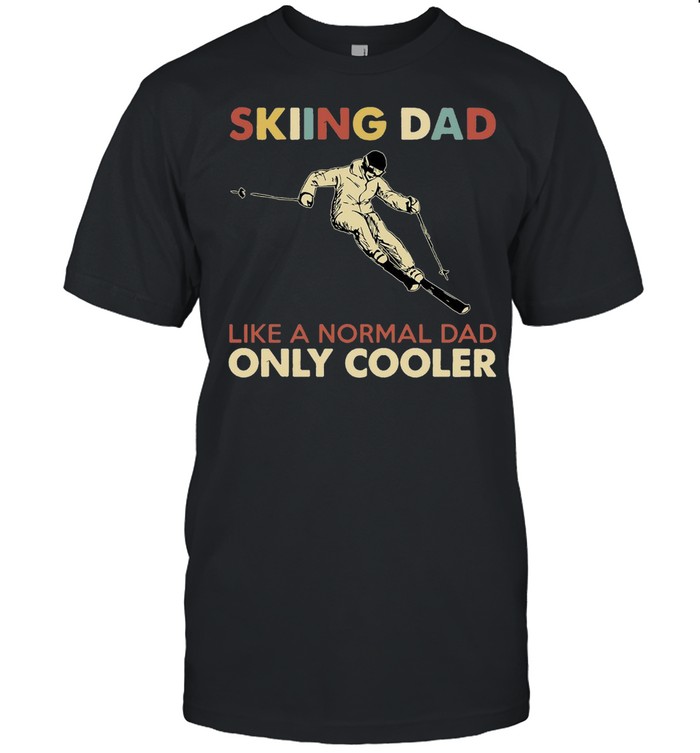 Skiing Dad Like A Normal Dad Only Cooler T-shirt