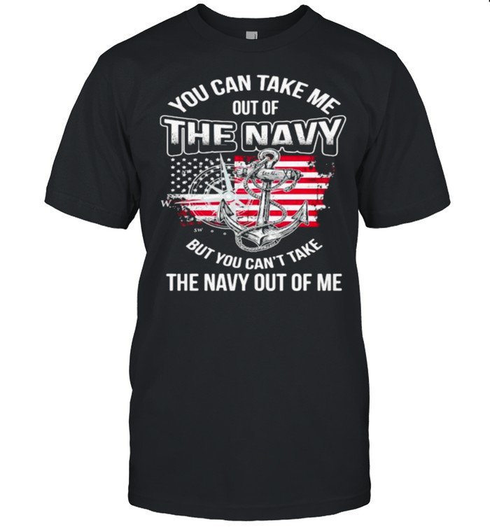 You can take me out of navy but you can’t take navy out of me american flag T shirt