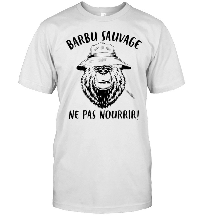 Barbu Sauvage Ne Pas Nourrir Shirt