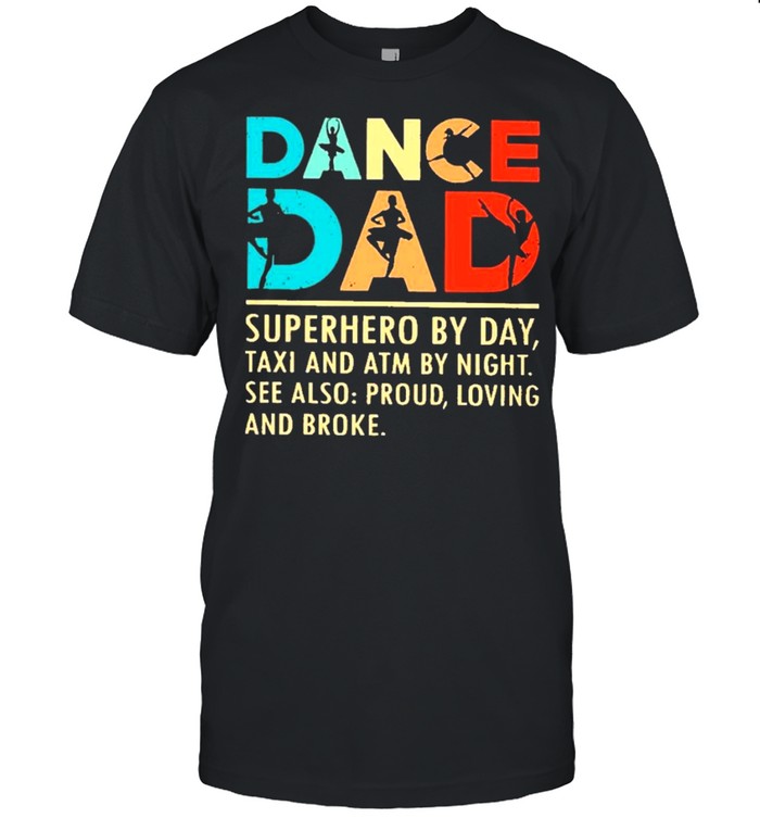 Dance dad superhero by day shirt