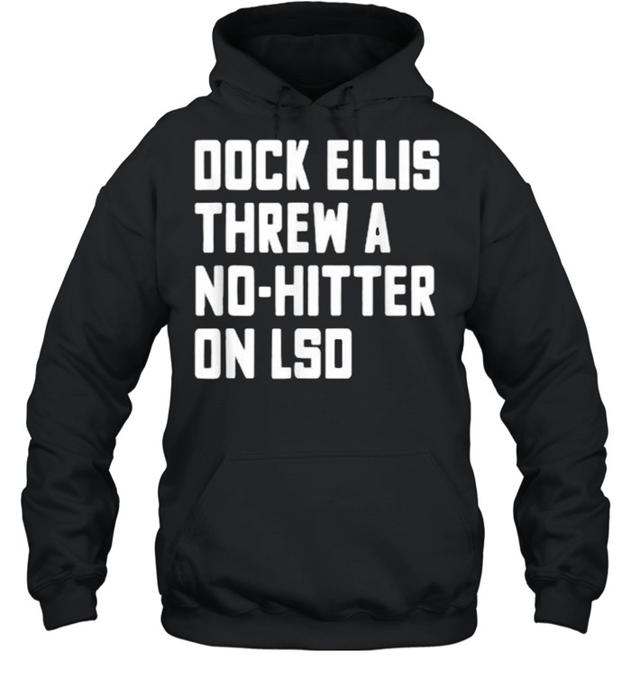 Dock ellis threw a No-Hitter on LSD 2022 shirt, hoodie, sweater