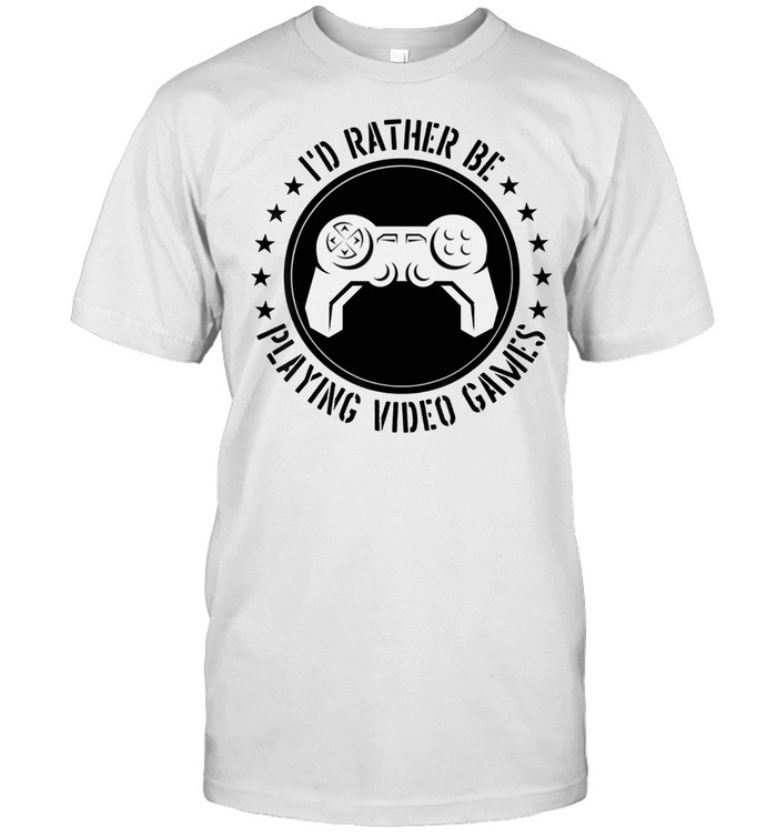 I'd Rather Be Playing Video Games Gamer Controller shirt