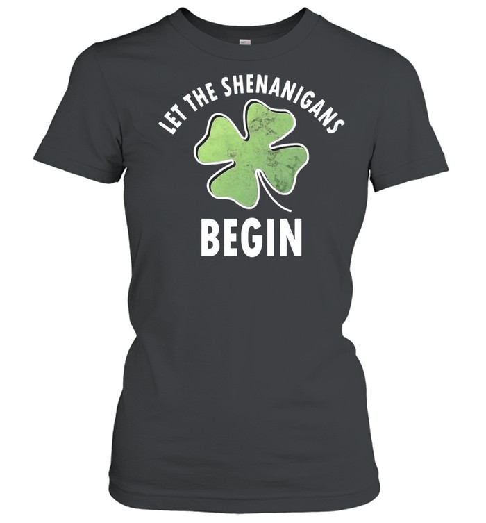 Let The Shenanigans Begin Saint Patricks Day T-shirt Classic Women's T-shirt