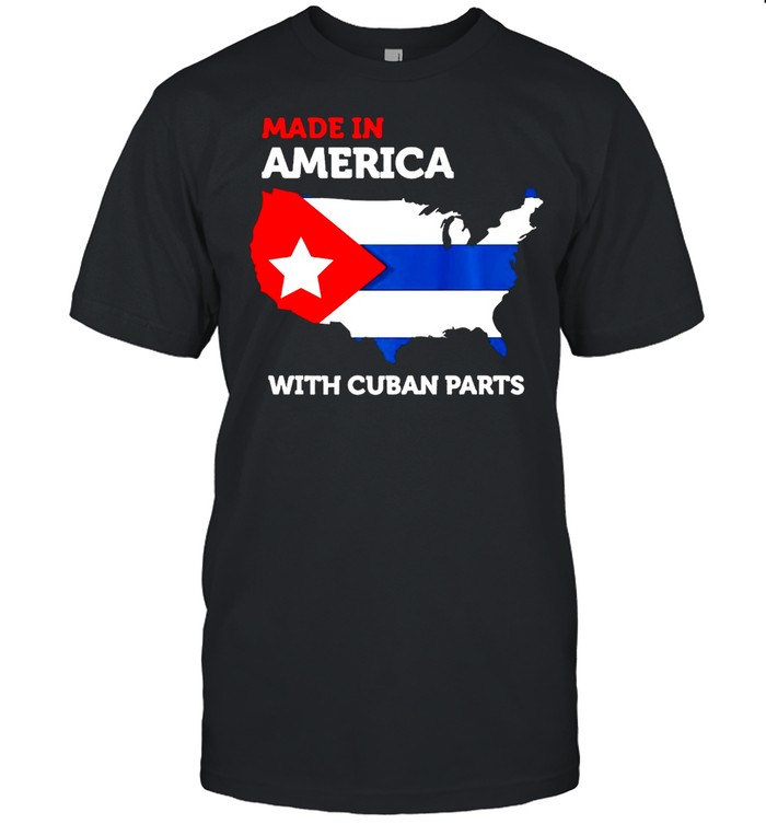 Made In America With Cuban Parts Cuba USA T-shirt