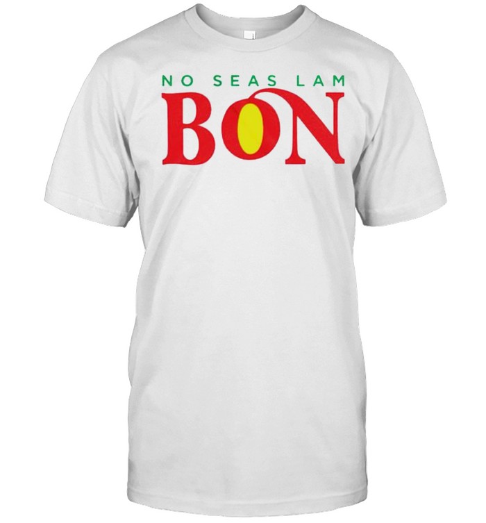 No Seas Lam Bon shirt Classic Men's T-shirt