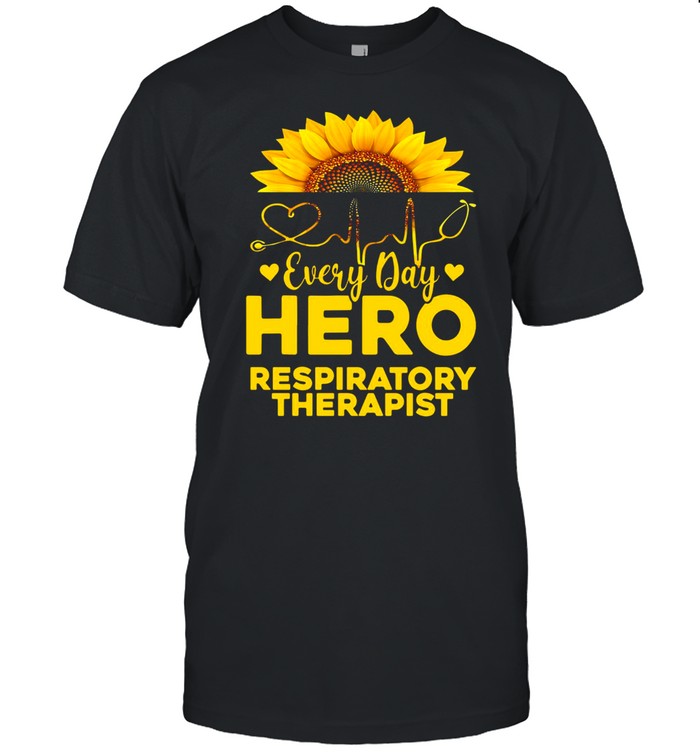 Sunflower Nurse Everyday Hero Respiratory Therapist Gold T-shirt