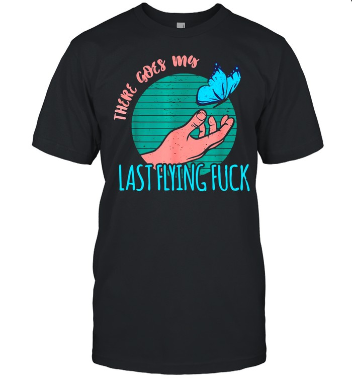 There Goes My Last Flying Fuck Meme Butterfly Vintage T-shirt