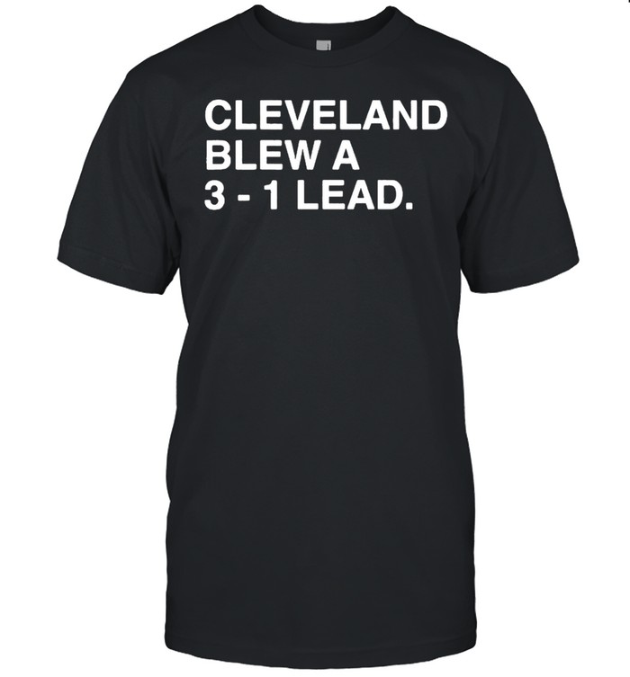 Cleveland Blew a 3-1 lead shirt