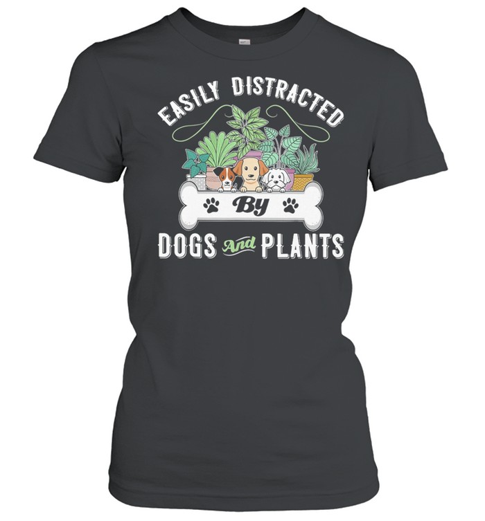 Gardening Easily Distracted By Dogs And Plants shirt Classic Women's T-shirt