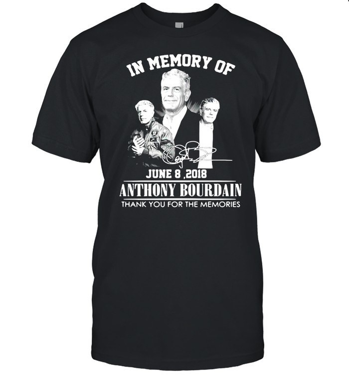 In Memory Of Anthony Bourdain Thank You For The Memories Signature T-shirt