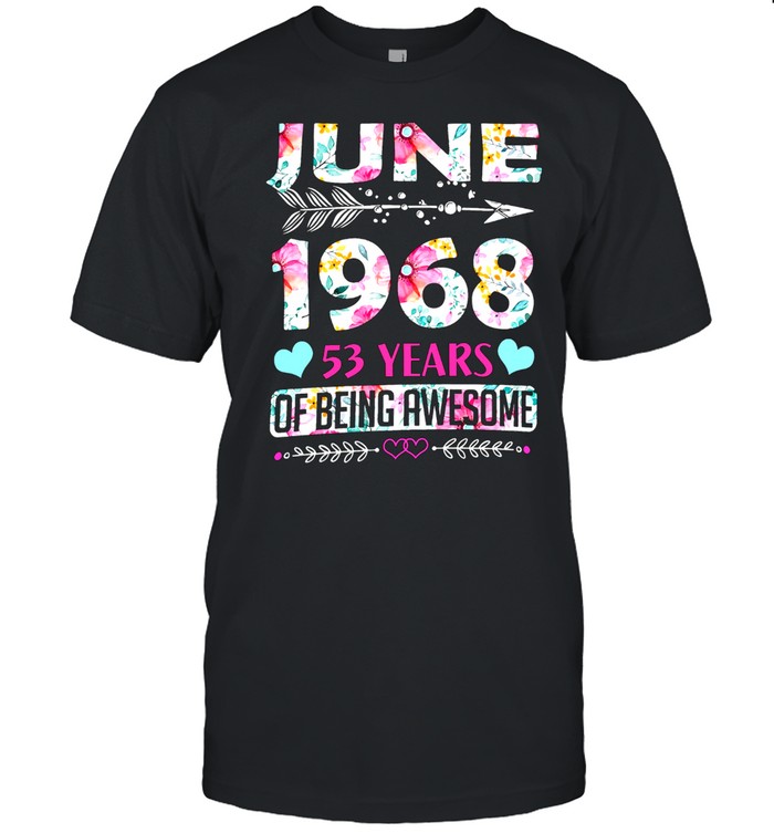 June 1968 53 Years Of Being Awesome shirt