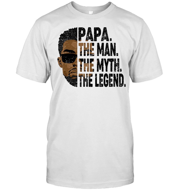 Papa the man the myth the legend t-shirt