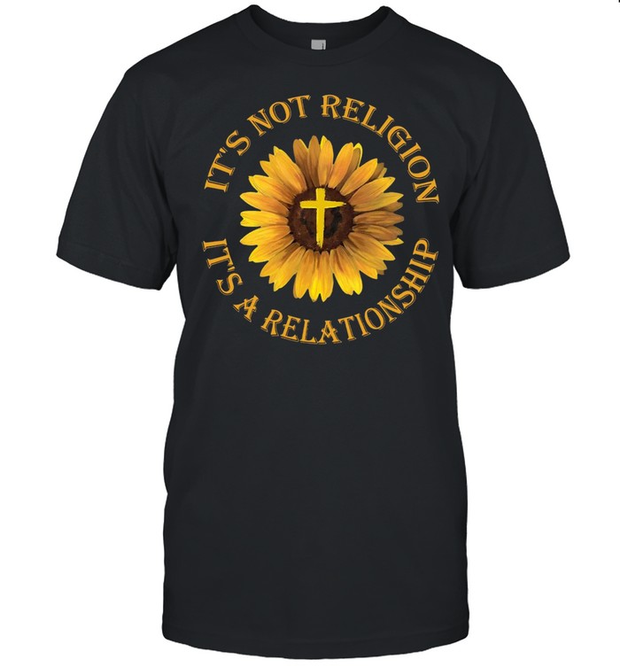 Sunflower It’s Not Religion It’s A Relationship Jesus Black Apparel T-shirt