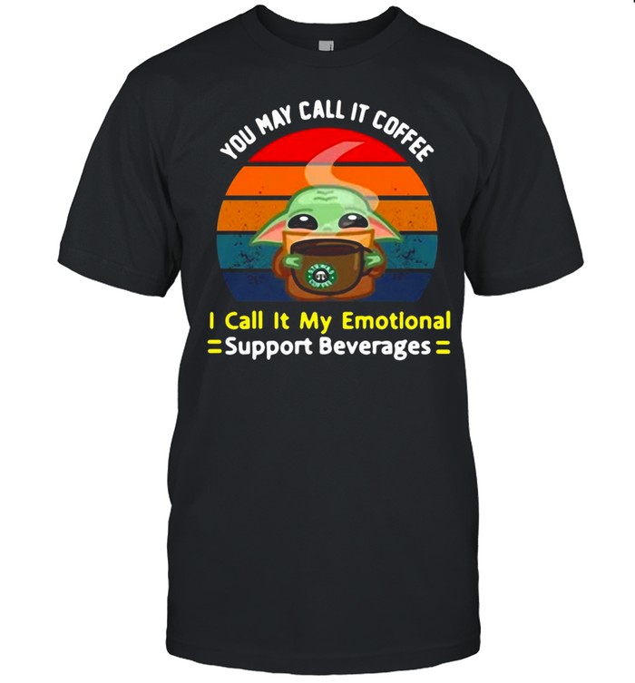 Baby Yoda You May Call It Coffee I Call It My Emotional Support Beverages T-shirt