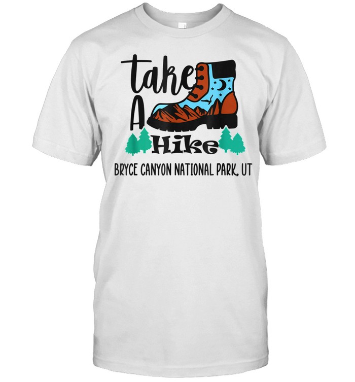 Bryce Canyon National Park Take a Hike Utah Parks Hike Rocks shirt