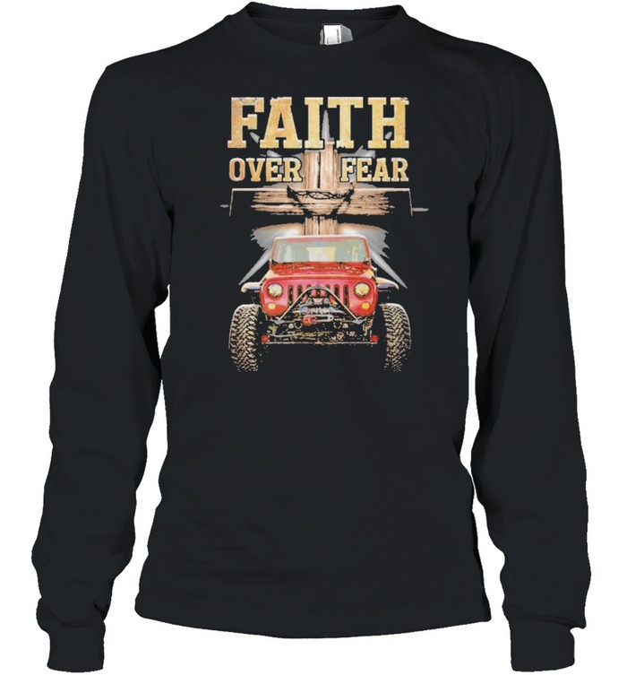 Faith over fear shirt Long Sleeved T-shirt