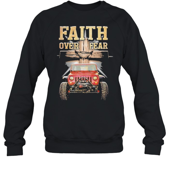 Faith over fear shirt Unisex Sweatshirt