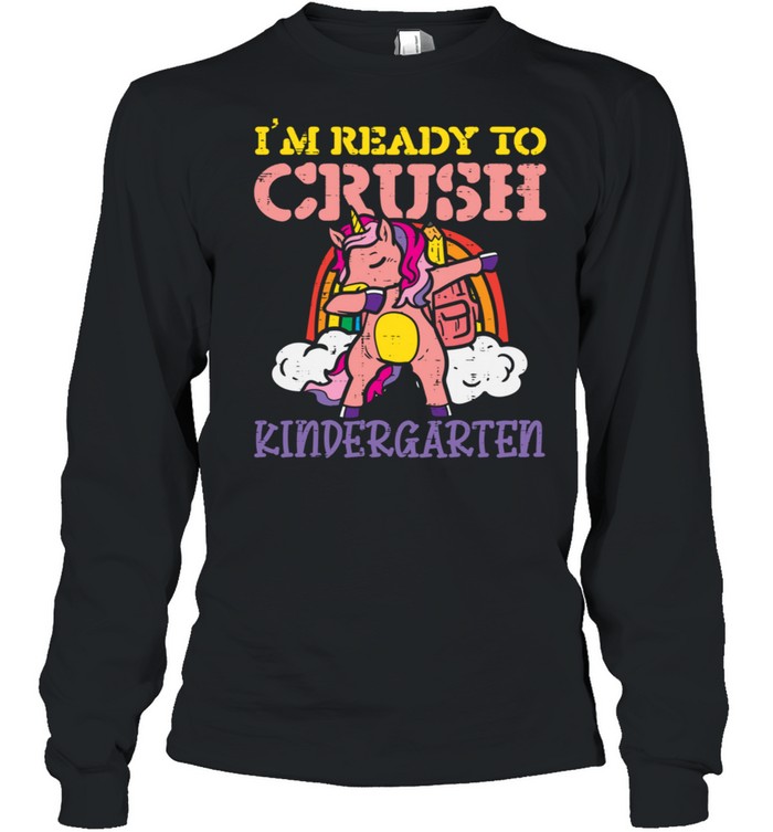 Im Ready To Crush Kindergarten Unicorn Dab Rainbow Girls shirt Long Sleeved T-shirt