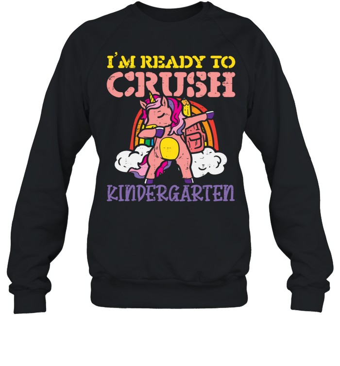 Im Ready To Crush Kindergarten Unicorn Dab Rainbow Girls shirt Unisex Sweatshirt
