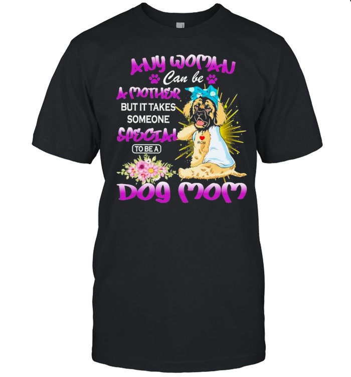 Leonberger Any Woman can be a Mother but it takes someone Special to be a Dog Mom purple shirt