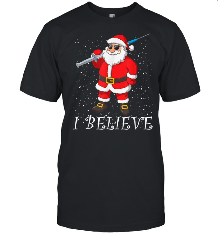 Vaccinated Santa Claus I Believe Christmas 2021 shirt