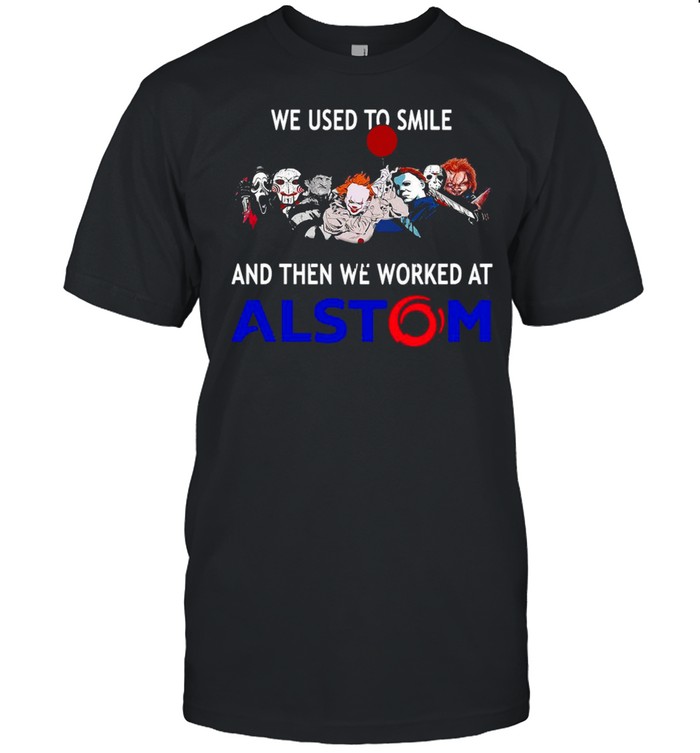We Used To Smile And Then We Worked At Alstom Halloween T-shirt