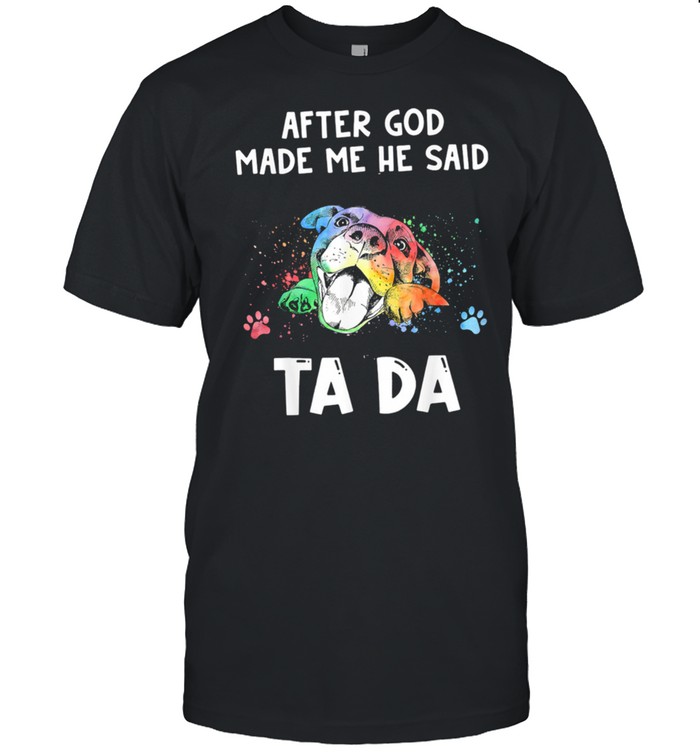 After God Made Me He Said Tada Classic Men's T-shirt After God Made Me He Said Tada Classic Men's T-shirt