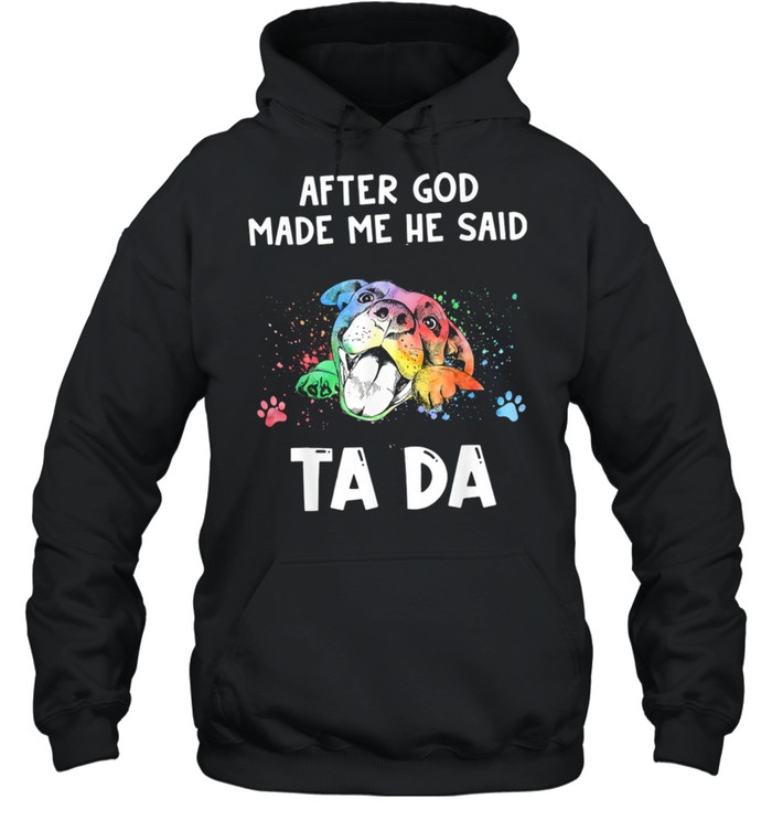 After God Made Me He Said Tada Unisex Hoodie