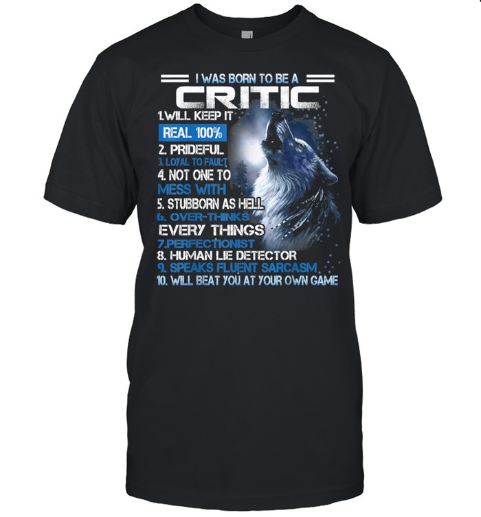 King Are Born In CRITIC shirt