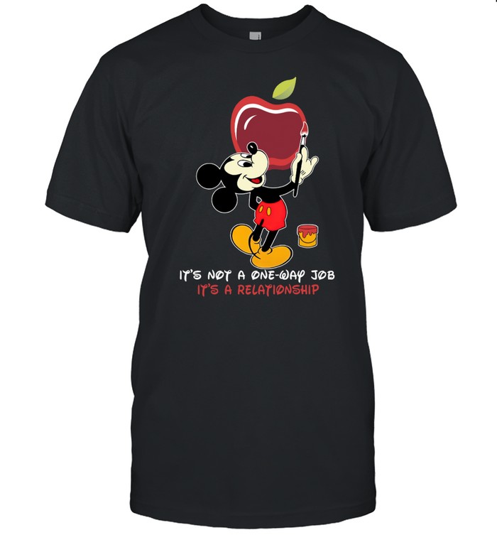 Mickey Mouse It’s not a one way job it’s a relationship shirt