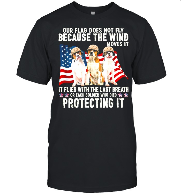 Bulldog Our Flag Does Not Fly Because The Wind Moves It Protecting It American Flag shirt Classic Men's T-shirt