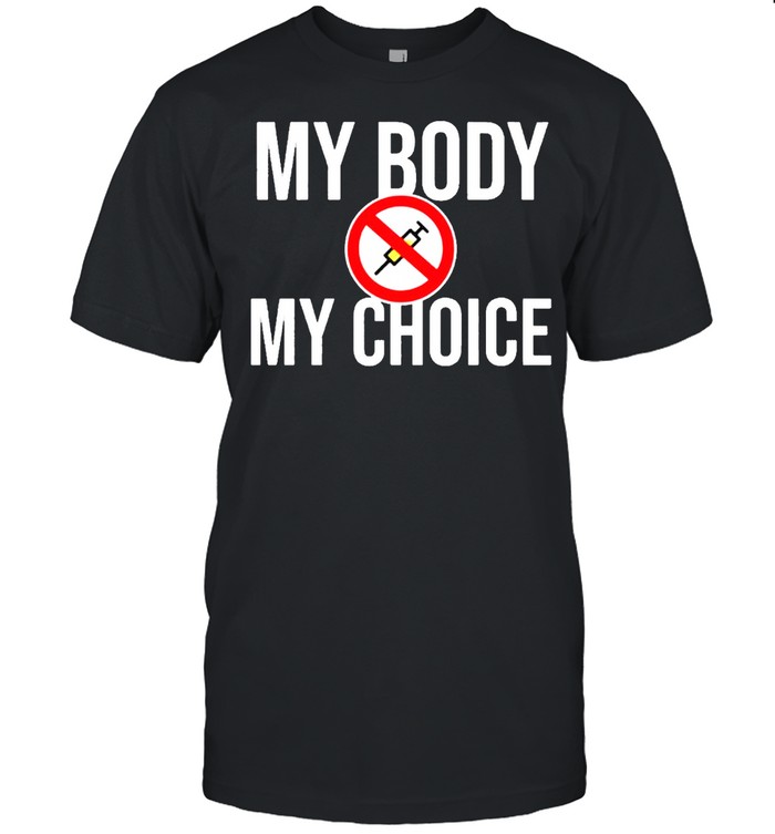 My body my choice vaccine shirt Classic Men's T-shirt