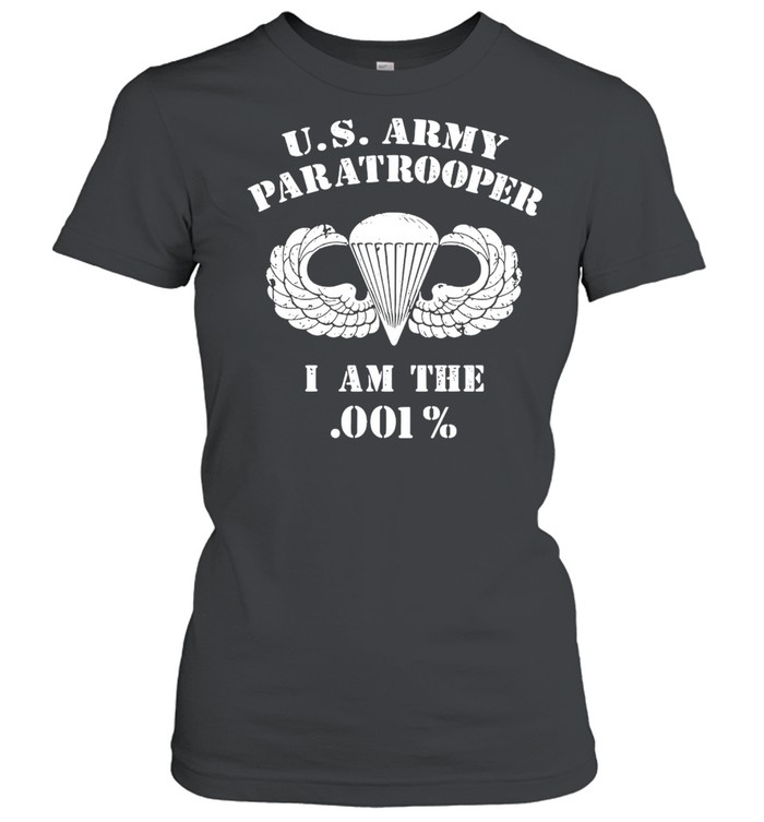 U.S. Army Paratrooper I Am The 001% T-shirt Classic Women's T-shirt