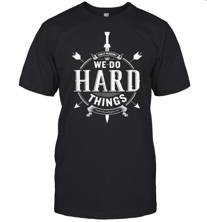 We Do Hard Things TAOLU Academy T- Classic Men's T-shirt