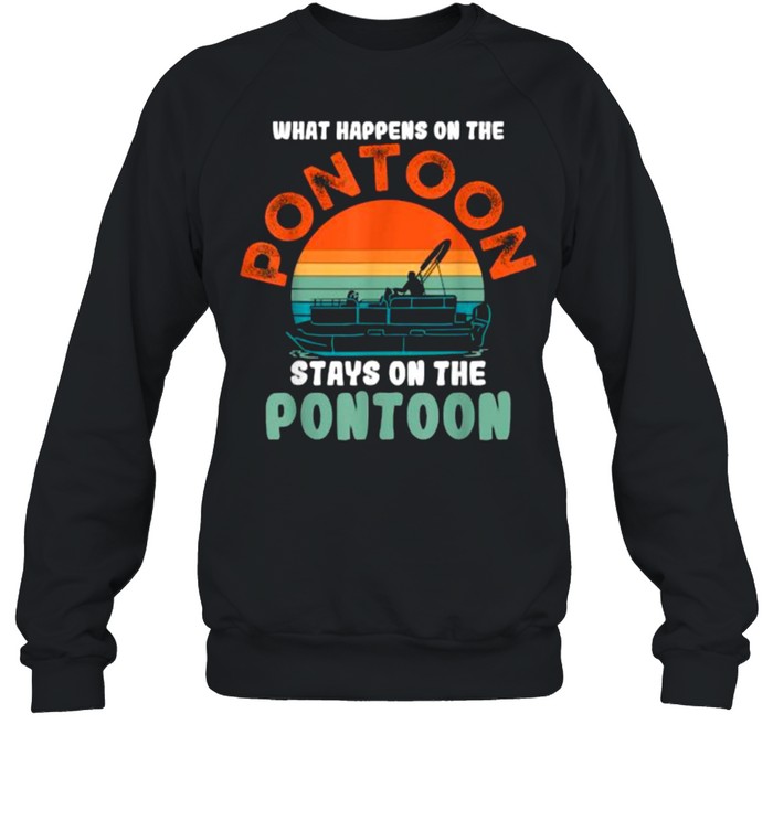 What Happens On The Pontoon Stays On The Pontoon Sailboat Vintage T- Unisex Sweatshirt