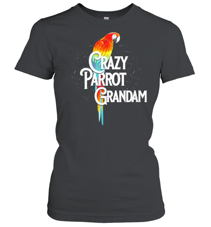 Crazy Parrot Grandam Grandma Humor Nana Bird Watching shirt Classic Women's T-shirt